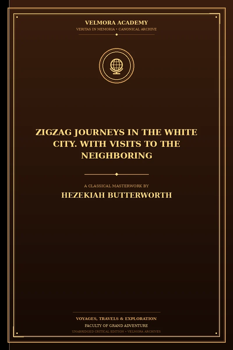 Cover of Zigzag Journeys in the White City. With Visits to the Neighboring
